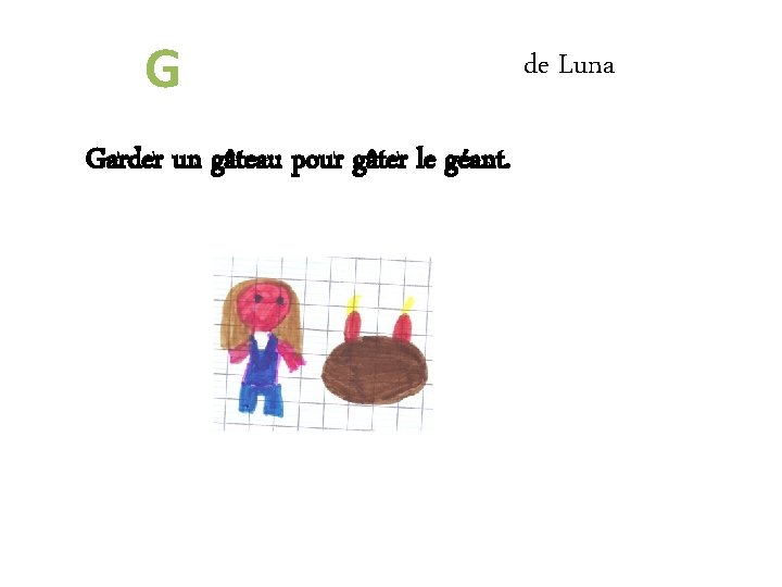 G Garder un gâteau pour gâter le géant. de Luna 