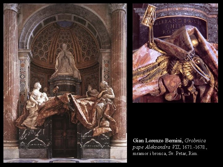 Gian Lorenzo Bernini, Grobnica pape Aleksandra VII, 1671. -1678. , mramor i bronca, Sv. Gian Lorenzo Bernini, Grobnica pape Aleksandra VII, 1671. -1678. , mramor i bronca, Sv.