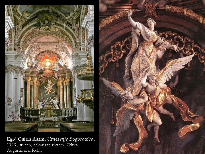 Egid Quirin Asam, Uznesenje Bogorodice, 1723. , stucco, dekoriran zlatom, Crkva Augustinaca, Rohr. Egid Quirin Asam, Uznesenje Bogorodice, 1723. , stucco, dekoriran zlatom, Crkva Augustinaca, Rohr.
