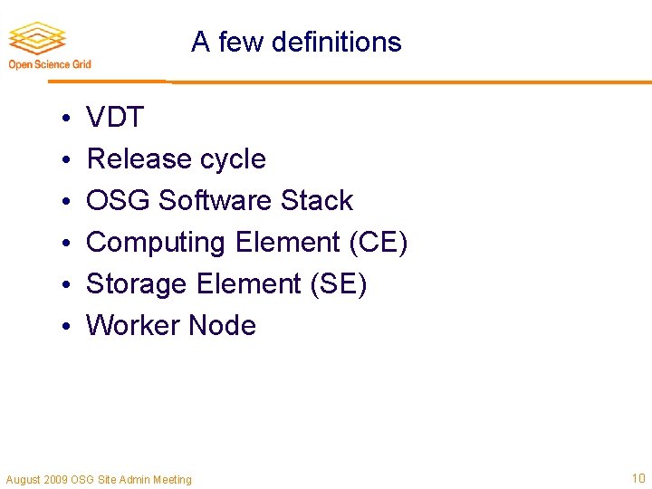 A few definitions • • • VDT Release cycle OSG Software Stack Computing Element