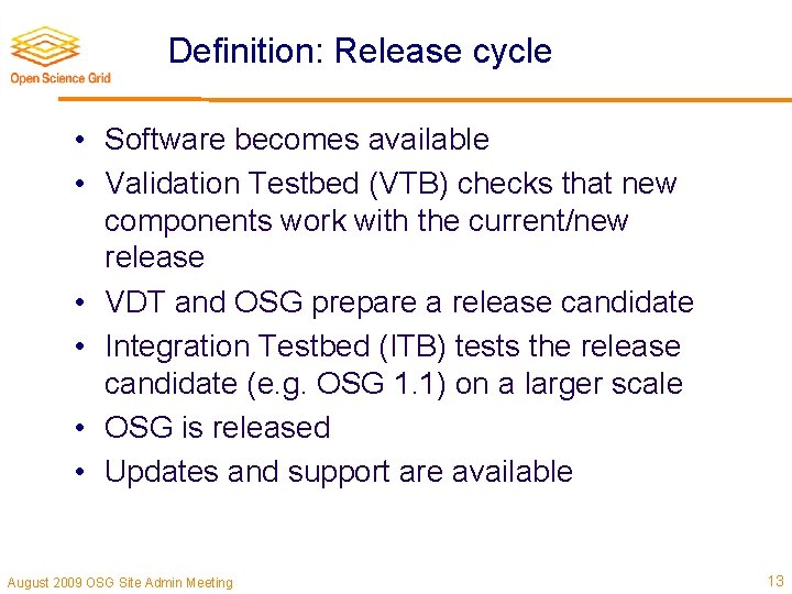 Definition: Release cycle • Software becomes available • Validation Testbed (VTB) checks that new