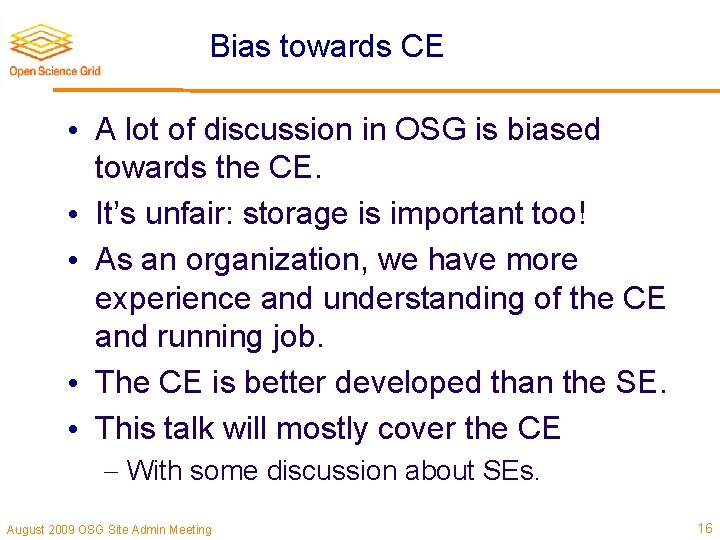 Bias towards CE • A lot of discussion in OSG is biased towards the