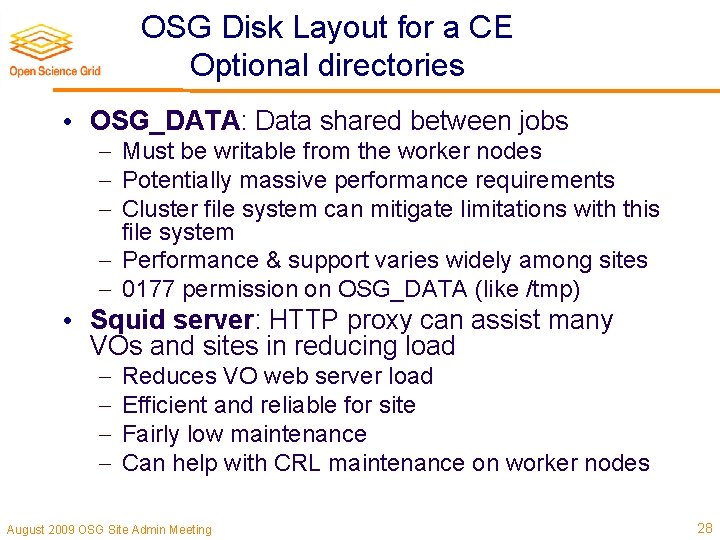 OSG Disk Layout for a CE Optional directories • OSG_DATA: Data shared between jobs