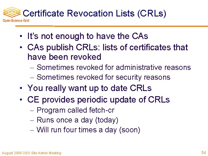 Certificate Revocation Lists (CRLs) • It’s not enough to have the CAs • CAs
