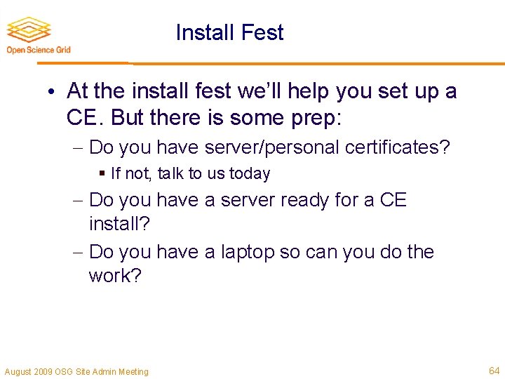 Install Fest • At the install fest we’ll help you set up a CE.