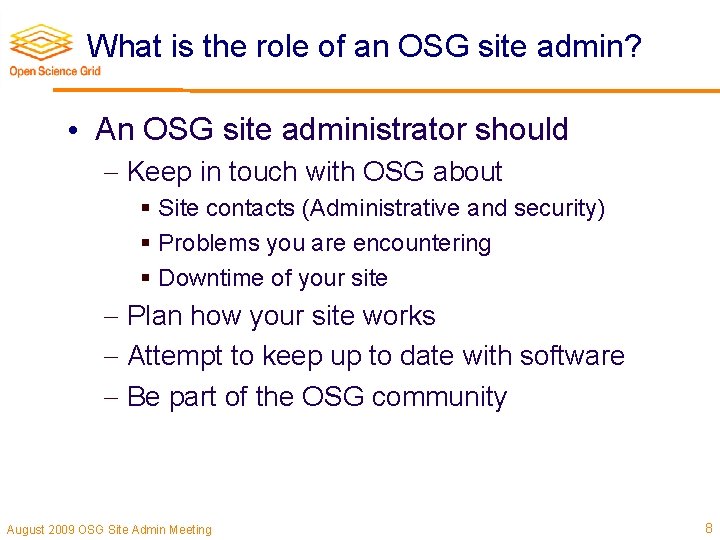 What is the role of an OSG site admin? • An OSG site administrator