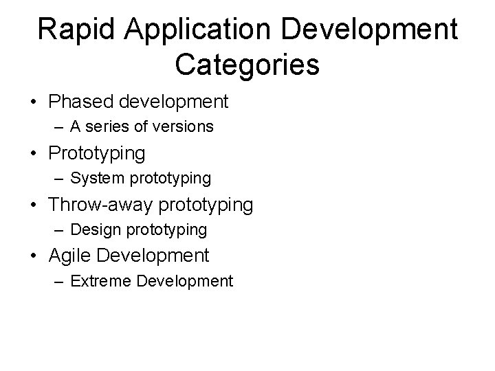 Rapid Application Development Categories • Phased development – A series of versions • Prototyping