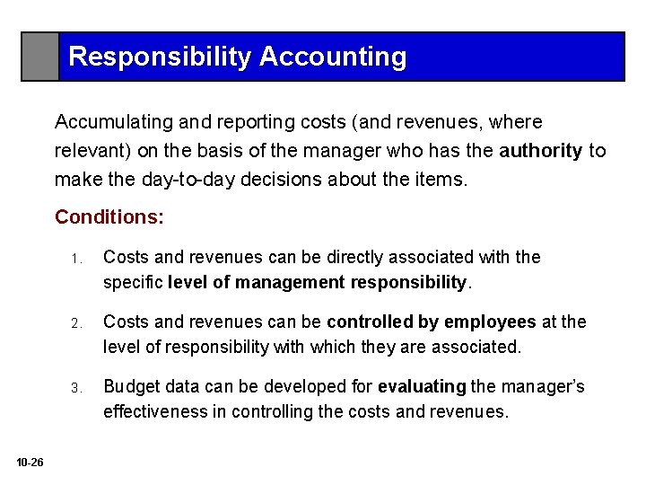 Responsibility Accounting Accumulating and reporting costs (and revenues, where relevant) on the basis of