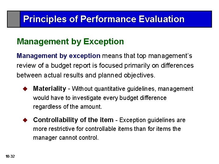 Principles of Performance Evaluation Management by Exception Management by exception means that top management’s