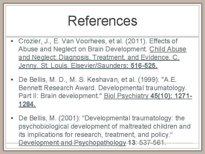 References • Crozier, J. , E. Van Voorhees, et al. (2011). Effects of Abuse