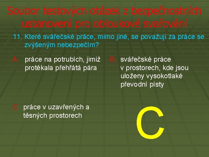 Soubor testových otázek z bezpečnostních ustanovení pro obloukové svařování 11. Které svářečské práce, mimo