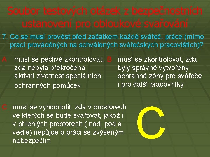 Soubor testových otázek z bezpečnostních ustanovení pro obloukové svařování 7. Co se musí provést