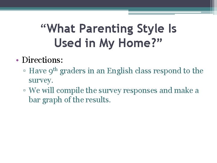 “What Parenting Style Is Used in My Home? ” • Directions: ▫ Have 9