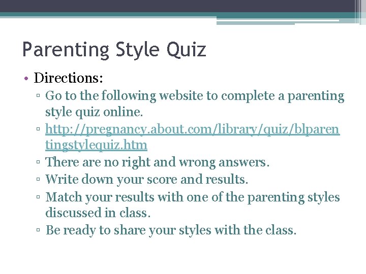 Parenting Style Quiz • Directions: ▫ Go to the following website to complete a