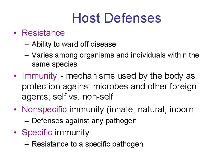 Host Defenses • Resistance – Ability to ward off disease – Varies among organisms