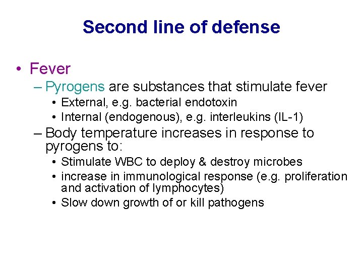 Second line of defense • Fever – Pyrogens are substances that stimulate fever •