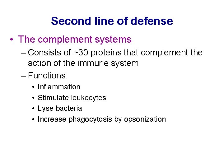 Second line of defense • The complement systems – Consists of ~30 proteins that