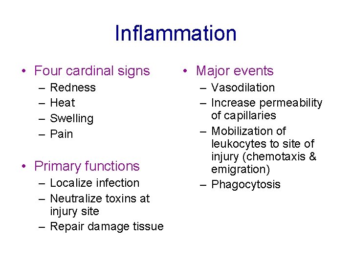 Inflammation • Four cardinal signs – – Redness Heat Swelling Pain • Primary functions