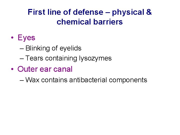 First line of defense – physical & chemical barriers • Eyes – Blinking of