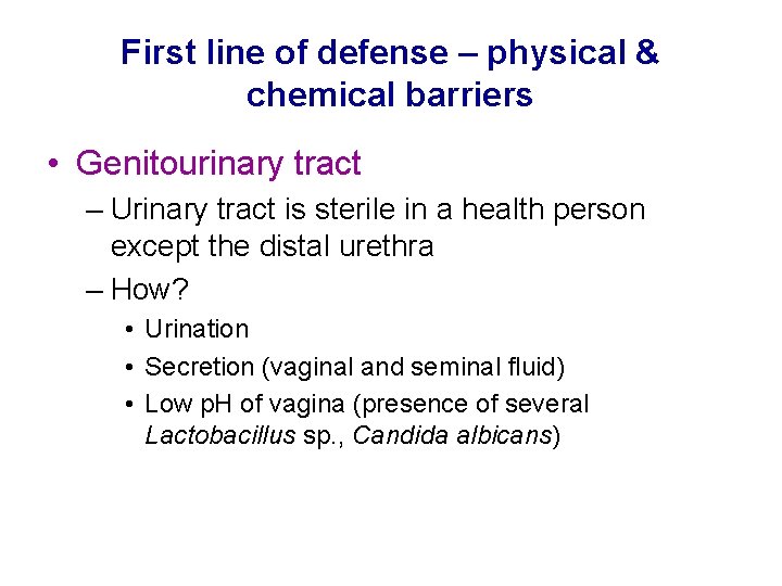 First line of defense – physical & chemical barriers • Genitourinary tract – Urinary