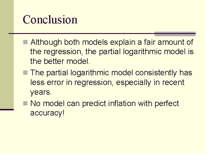Conclusion n Although both models explain a fair amount of the regression, the partial