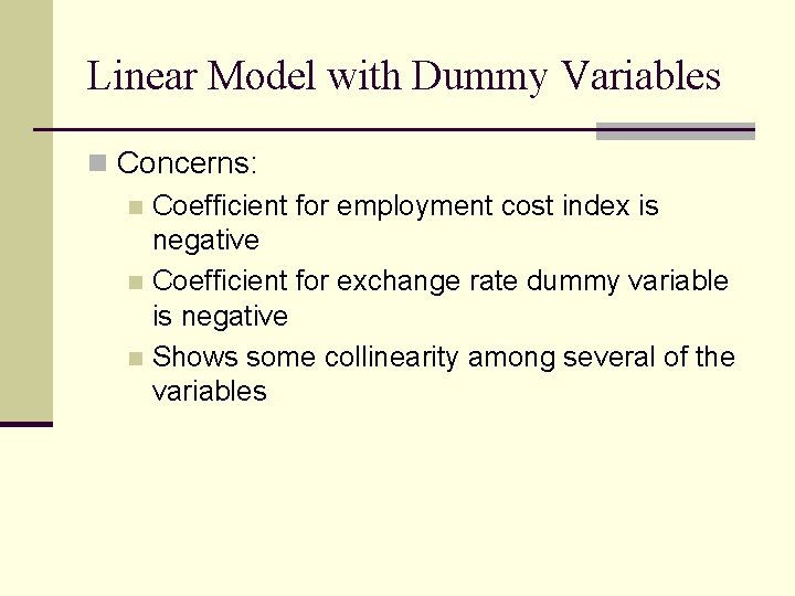 Linear Model with Dummy Variables n Concerns: n Coefficient for employment cost index is