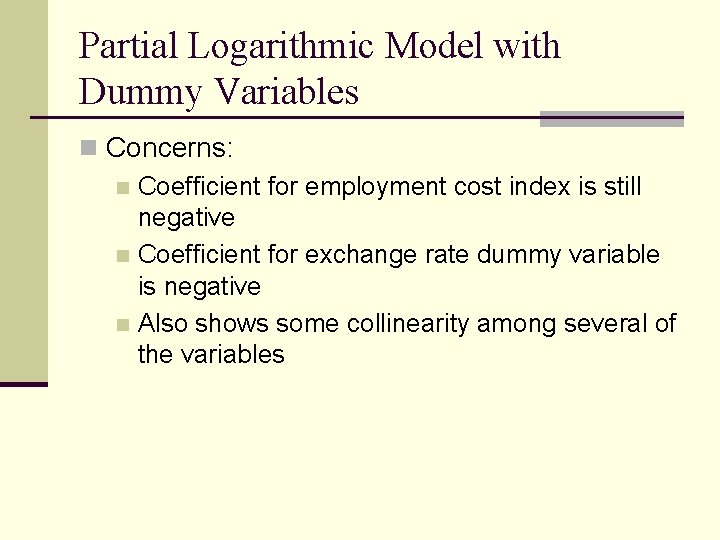 Partial Logarithmic Model with Dummy Variables n Concerns: n Coefficient for employment cost index