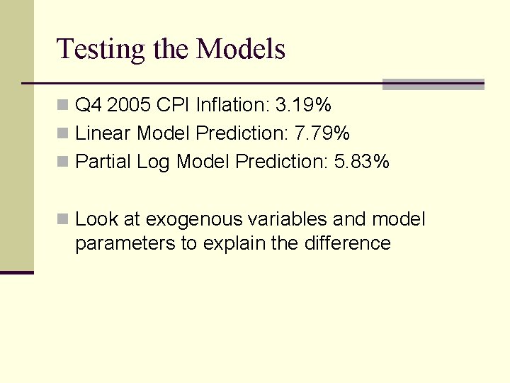 Testing the Models n Q 4 2005 CPI Inflation: 3. 19% n Linear Model