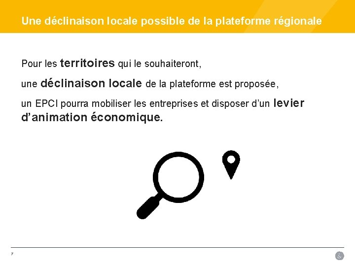 Une déclinaison locale possible de la plateforme régionale Pour les territoires qui le souhaiteront,