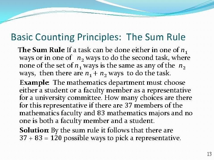 Basic Counting Principles: The Sum Rule: If a task can be done either in