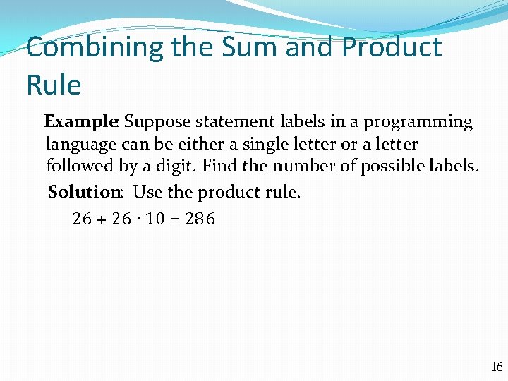Combining the Sum and Product Rule Example: Suppose statement labels in a programming language