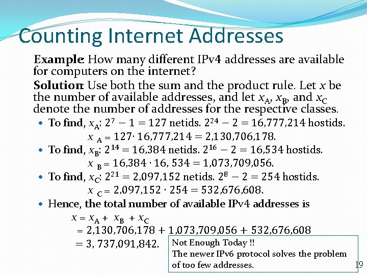 Counting Internet Addresses Example: How many different IPv 4 addresses are available for computers