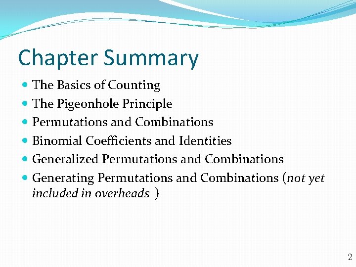 Chapter Summary The Basics of Counting The Pigeonhole Principle Permutations and Combinations Binomial Coefficients