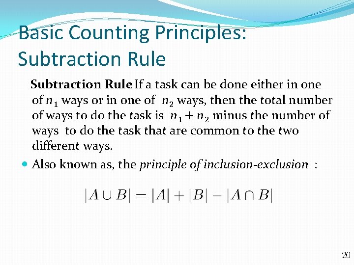 Basic Counting Principles: Subtraction Rule: If a task can be done either in one