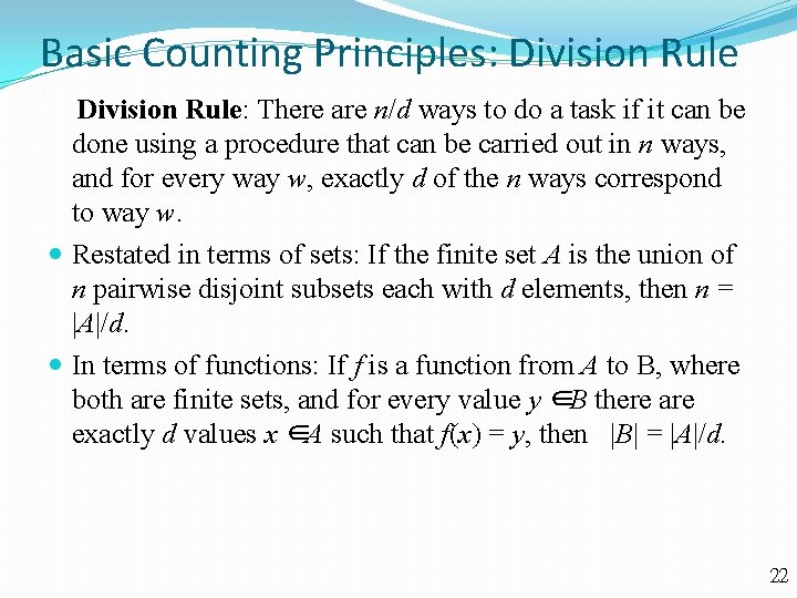 Basic Counting Principles: Division Rule: There are n/d ways to do a task if