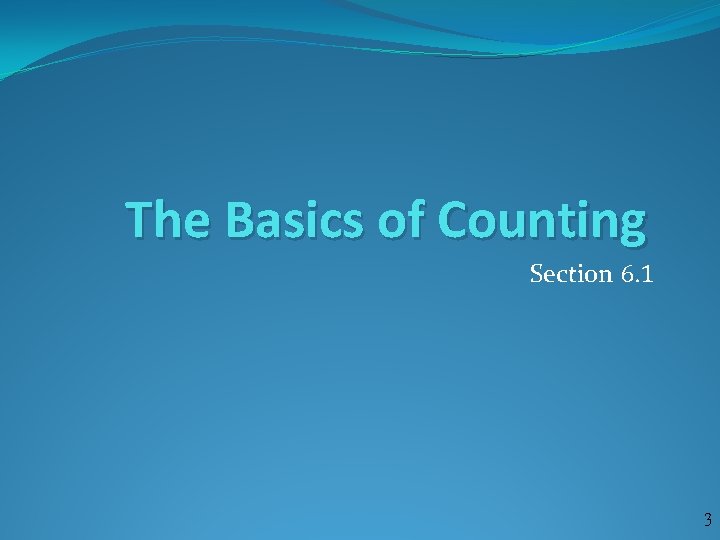 The Basics of Counting Section 6. 1 3 