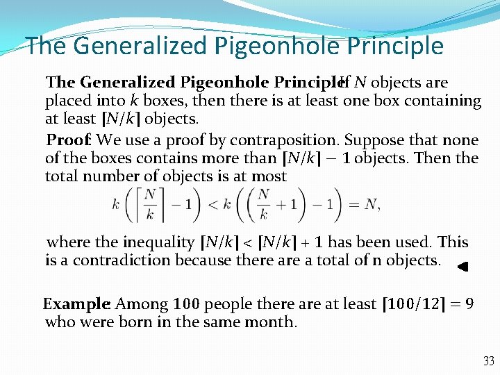 The Generalized Pigeonhole Principle : If N objects are placed into k boxes, then