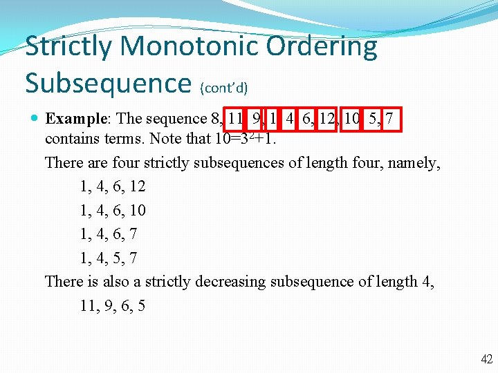 Strictly Monotonic Ordering Subsequence (cont’d) Example: The sequence 8, 11, 9, 1, 4, 6,