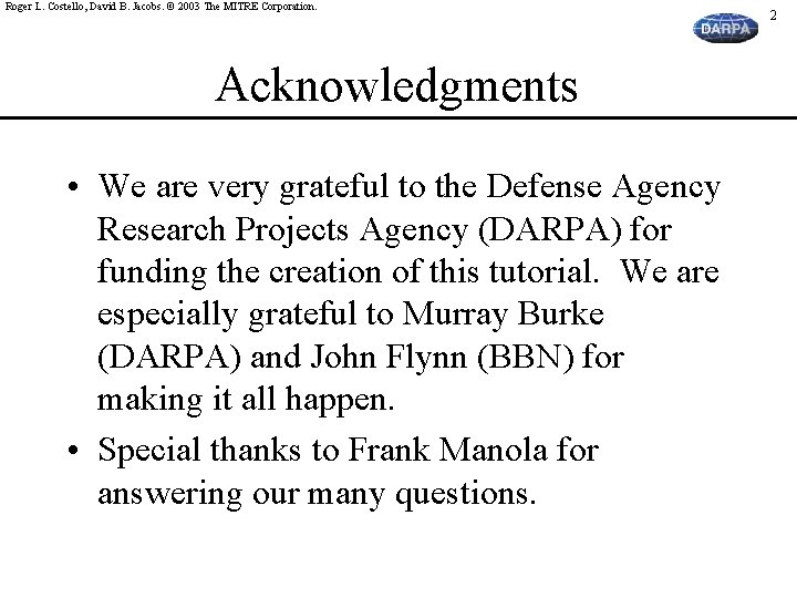 Roger L. Costello, David B. Jacobs. © 2003 The MITRE Corporation. Acknowledgments • We