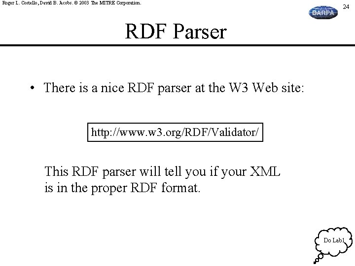 Roger L. Costello, David B. Jacobs. © 2003 The MITRE Corporation. 24 RDF Parser