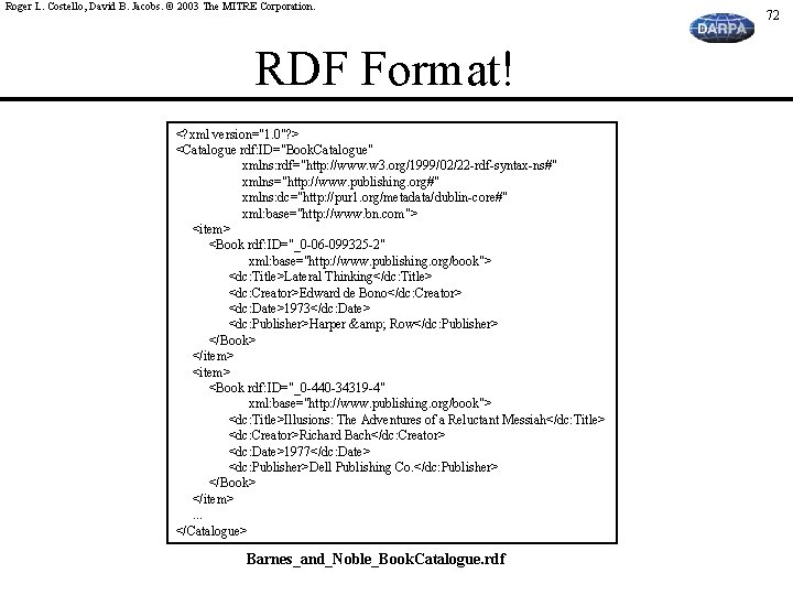 Roger L. Costello, David B. Jacobs. © 2003 The MITRE Corporation. RDF Format! <?