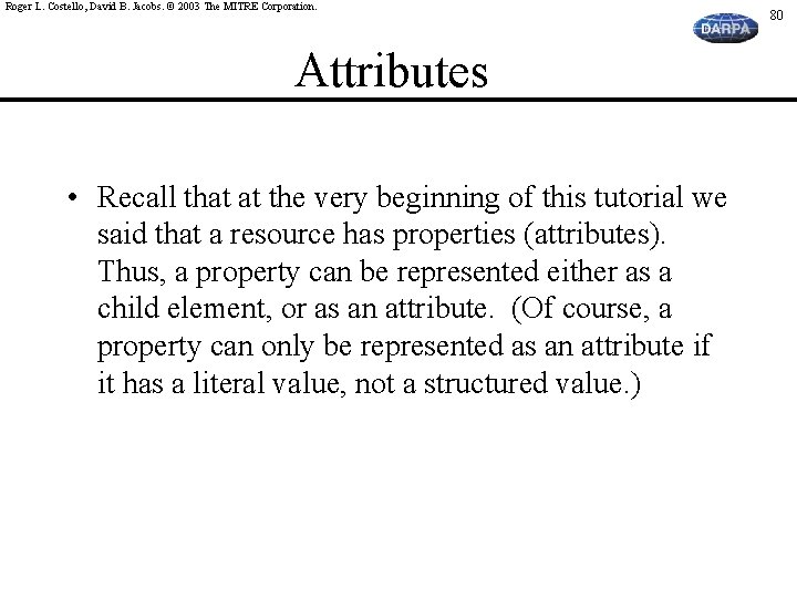 Roger L. Costello, David B. Jacobs. © 2003 The MITRE Corporation. Attributes • Recall