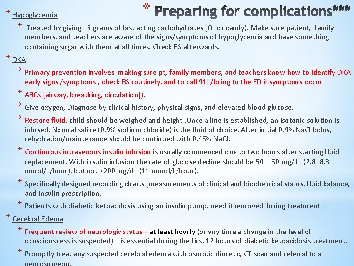 * * Hypoglycemia * Treated by giving 15 grams of fast acting carbohydrates (OJ