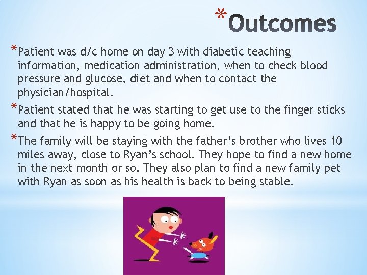 * *Patient was d/c home on day 3 with diabetic teaching information, medication administration,