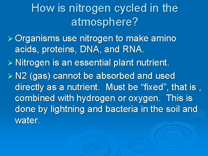 How is nitrogen cycled in the atmosphere? Ø Organisms use nitrogen to make amino