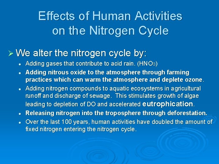 Effects of Human Activities on the Nitrogen Cycle Ø We alter the nitrogen cycle