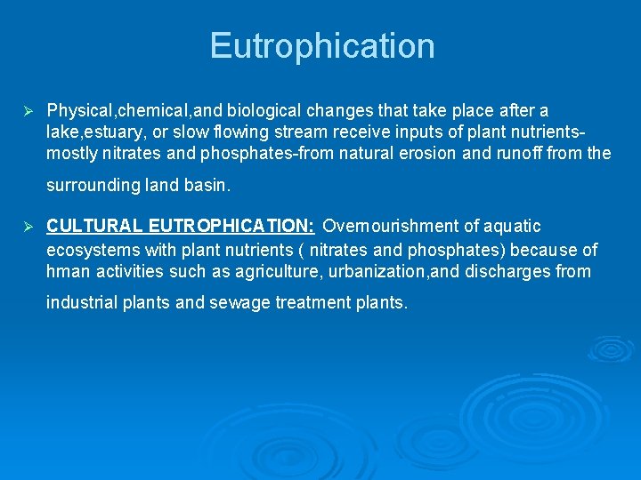 Eutrophication Ø Physical, chemical, and biological changes that take place after a lake, estuary,
