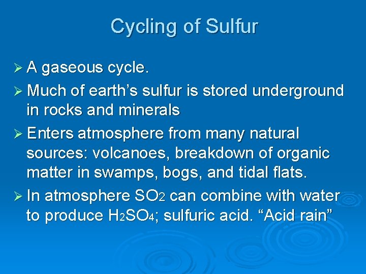 Cycling of Sulfur Ø A gaseous cycle. Ø Much of earth’s sulfur is stored