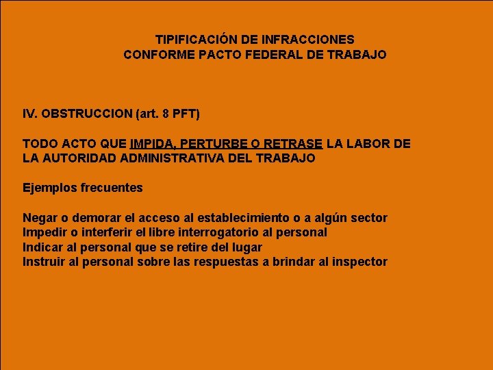 TIPIFICACIÓN DE INFRACCIONES CONFORME PACTO FEDERAL DE TRABAJO IV. OBSTRUCCION (art. 8 PFT) TODO