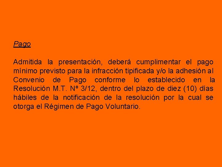 Pago Admitida la presentación, deberá cumplimentar el pago mínimo previsto para la infracción tipificada